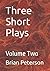 Three Short Plays: Volume Two