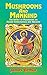 Mushrooms and Mankind: The ...