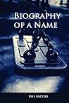 Biography of a Name by Bill Rector