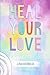 Heal Your Love