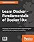 Learn Docker - Fundamentals of Docker 18.X by Gabriel Nicolas Schenker