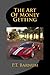 The Art of Money Getting by P.T. Barnum