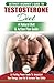 Testosterone Diet: A Natural Diet Guide & Action Plan 30 Fueling Power Foods To Jumpstart Your Energy, Lose Fat and Increase Your Libido