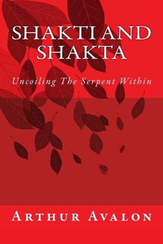 Shakti and Shakta: Uncoiling the Serpent Within (Paperback)