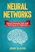 Neural Networks: Neural Networks Tools and Techniques for Beginners
