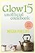 Glow 15 Unofficial Cookbook by Megan Phillips