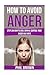 How to Avoid Anger: Steps O...