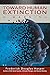 Toward Human Extinction: A Warning