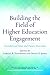 Building the Field of Higher Education Engagement by Lorilee R Sandmann