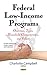 Federal Low-Income Programs: Overview, Types, Household Characteristics, and Effects (Hunger and Poverty: Causes, Impacts and Eradication)