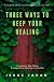 Three Ways To Keep Your Healing by Isaac Javan