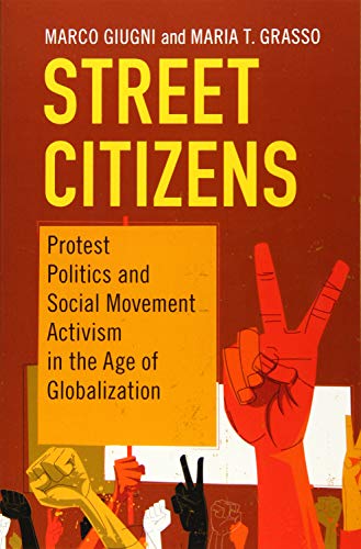 Street Citizens: Protest Politics and Social Movement Activism in the Age of Globalization (Cambridge Studies in Contentious Politics)