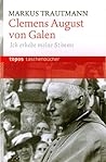 Clemens August von Galen: Ich erhebe meine Stimme