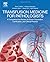 Transfusion Medicine for Pathologists: A Comprehensive Review for Board Preparation, Certification, and Clinical Practice