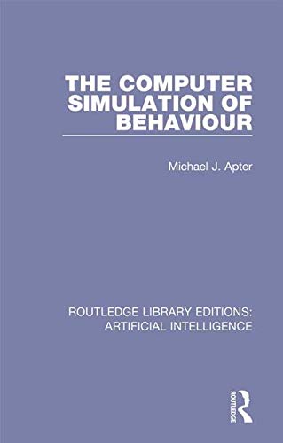 The Computer Simulation of Behaviour (Routledge Library Editions: Artificial Intelligence)