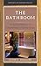 The Bathroom: A Social History of Cleanliness and the Body (History of Human Spaces)