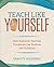 Teach Like Yourself by Gravity Goldberg