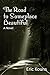The Road to Someplace Beautiful by Eric Kouns