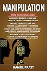 Manipulation: 4 Books in 1- Bible of 4 Manuscripts in 1- Beginner's Guide+ Tips and Tricks+ Simple and Effective Strategies+ Best Practices to Learn Manipulation Techniques Efficiently