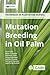 Mutation Breeding in Oil Palm: A Manual (Techniques in Plantation Science)
