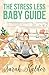 The Stress Less Baby Guide by Sarah Kaldor