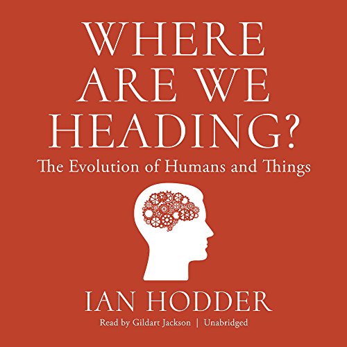 Where Are We Heading?: The Evolution of Humans and Things (Audio CD)