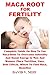 Maca Root for Fertility: Co...