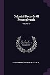 Colonial Records Of Pennsylvania; Volume 10