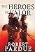 The Heroes of Valor by Robert Pardue