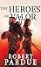 The Heroes of Valor by Robert Pardue