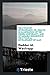 The Cycle of Development: or, Essays in Illustration of the Order, Uniformity, and Invariable Sequence in the Cyclical Development of Man