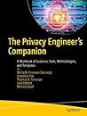 The Privacy Engineer’s Companion: A Workbook of Guidance, Tools, Methodologies, and Templates
