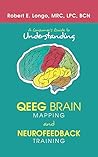 A Consumer's Guide to Understanding QEEG Brain Mapping and Neurofeedback Training