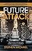 Future Attack: Protect the Past: Defend the Present & Preserve the Future in the Name of Global and National Security Interest.