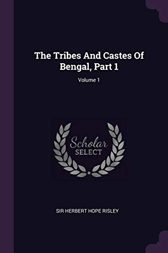 The Tribes And Castes Of Bengal, Part 1; Volume 1 (Paperback)
