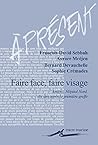 Faire Face, Faire Visage: Amiens, Hopital Nord, Dix ANS Apres La Premiere Greffe (Present) (French Edition)