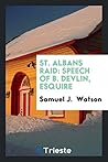 St. Albans Raid: Speech of B. Devlin, Esquire, Counsel for the United States ...