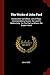 The Works of John Ford: Introduction by Gifford. List of Plays. Commendatory Verses. the Lover's Melancholy. 'tis Pity She's a Whore. the Broken Heart