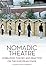 Nomadic Theatre: Mobilizing Theory and Practice on the European Stage (Thinking Through Theatre)