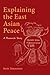 Explaining the East Asian Peace: A Research Story (Asia Insights, 9)