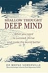 Shallow thought, Deep Mind: What you need to succeed, thrive and make the world better