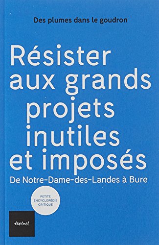 Résister aux grands projets inutiles et imposés : De Notre-Dame-des-Landes à Bure (Paperback)