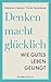 Denken macht glücklich by Katharina Ceming Denken macht glücklich by Katharina Ceming