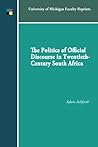 The Politics of Official Discourse in Twentieth Century South Africa The Politics of Official Discourse in Twentieth Century South Africa