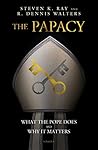 The Papacy: What the Pope Does and Why It Matters