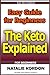 The Keto Explained: Easy Guide for Beginners