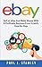 eBay: Sell on eBay And Make Money With A Profitable Business From Scratch, Step-By-Step Guide