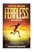 How to Become Fearless and Brave: Things You Need to Know to Become Fearless in