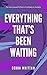 Everything That's Been Waiting