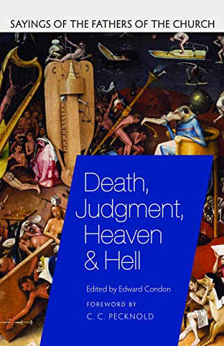 Death, Judgment, Heaven, and Hell: Sayings of the Fathers of the Church (Paperback)